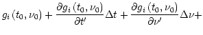 $\displaystyle g_i \left( {t_0 ,\nu _0 } \right) + \frac{{\partial g_i \left( {t...
...rac{{\partial g_i \left( {t_0 ,\nu _0 } \right)}}{{\partial \nu '}}\Delta \nu +$
