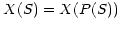 $X(S) = X(P(S))$