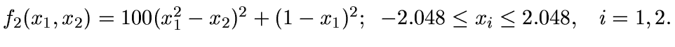 $f_2(x_1,x_2)=100(x_1^2-x_2)^2+(1-x_1)^2;\;\; -2.048\leq x_i\leq 2.048,\;\;\;i=1,2.$