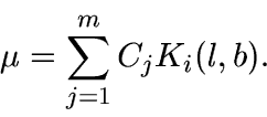 \begin{displaymath}
\mu = \sum_{j=1}^m C_j K_i(l,b).
\end{displaymath}