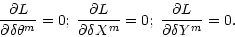 \begin{displaymath}
\frac{\partial L}{\partial\delta\theta^m} = 0;\;
\frac{\part...
...l\delta X^m} = 0;\;
\frac{\partial L}{\partial\delta Y^m} = 0.
\end{displaymath}