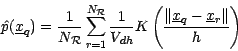 \begin{displaymath}
\hat{p}(\underline{x}_q) = \frac{1}{N_\mathcal{R}} \sum_{r=1...
...t(\frac{\Vert\underline{x}_q - \underline{x}_r\Vert}{h}\right)
\end{displaymath}