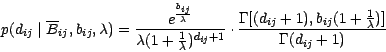 \begin{displaymath}
p(d_{ij} \mid \overline{B}_{ij},b_{ij},\lambda) =
\frac{e^{\...
...(d_{ij}+1),b_{ij}(1+\frac{1}{\lambda})]}{\Gamma(d_{ij}+1)} %$\end{displaymath}