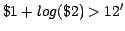 $\$1 + log(\$2) > 12'$