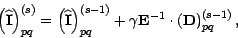 \begin{displaymath}
\left( \widehat{\mathbf{I}}\right) _{pq}^{(s)}=\left( \wideh...
...a \mathbf{E}^{-1}\cdot \left( \mathbf{D}\right)
_{pq}^{(s-1)},
\end{displaymath}