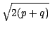 $\displaystyle \sqrt{2(p+q)}$