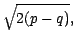 $\displaystyle \sqrt{2(p-q)},$