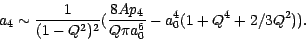 \begin{displaymath}
a_4 \sim \frac{1}{(1-Q^2)^2} (\frac{8 A p_4}{Q \pi a_0^6} - a_0^4(1 + Q^4 + 2/3 Q^2)).
\end{displaymath}