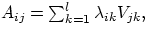 $A_{ij}=\sum_{k=1}^l\lambda_{ik}V_{jk},$