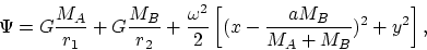 \begin{displaymath}
{\Psi} = G \frac{M_A}{r_1} + G \frac{M_B}{r_2} + \frac{{\omega}^2}{2}
\left[ (x-\frac{a M_B}{M_A + M_B})^2 + y^2 \right],\end{displaymath}