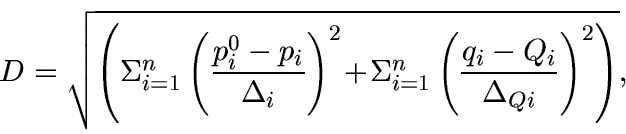 \begin{displaymath}
D = \sqrt {\left(\Sigma_{i=1}^n \left(\frac{p^0_i-p_i}{\Delt...
...ma_{i=1}^n \left(\frac{q_i-Q_i}{\Delta_{Qi}}\right)^2\right)},
\end{displaymath}