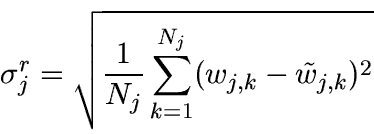 \begin{displaymath}\sigma_j^r = \sqrt{ \frac{1}{N_j} \sum_{k=1}^{N_j} (w_{j,k}-\tilde
w_{j,k})^2}\end{displaymath}