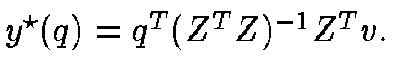 $ y^\star(q) = q^T (Z^T Z) ^{-1} Z^T
v.$