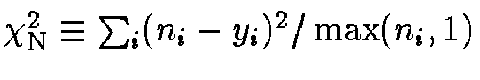 $\chi^2_{\rm {N}} \equiv \sum_i (n_i-y_i)^2/\max(n_i,1)$
